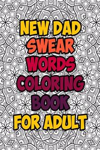 New Dad Swear Words Coloring Book For Adult