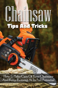 Chainsaw Tips And Tricks