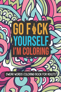 Go F*ck Yourself I'm Coloring