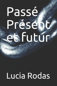 Passé Présent et futur