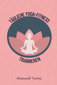 Tagliche Yoga-Fitness Trainieren