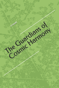 Guardians of Cosmic Harmony