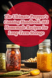 Ultimate Prepper's Canning Handbook
