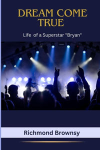 Dream Come True: Life of a Superstar "Bryan"