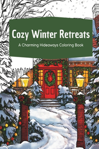 Cozy Winter Retreats: A Charming Hideaways Coloring Book