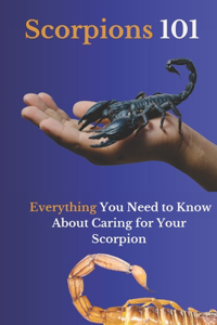 Scorpions 101: Everything You Need to Know About Caring for Your Scorpion