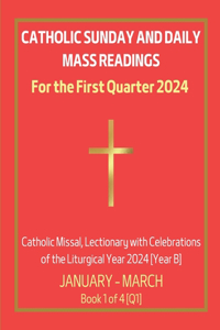 Catholic Sunday and Daily Mass Readings for the First Quarter 2024