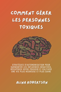 Comment Gérer Les Personnes Toxiques