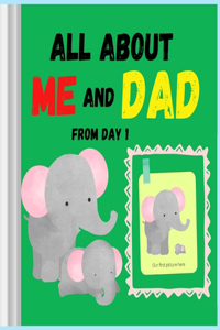 All about me and DAD from day 1: Amazing and comprehensive memory book about you and your Dad &#1472; This keepsake book is ideal for any father or grandfather, even those with litt