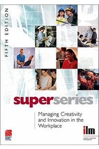 Managing Creativity and Innovation in the Workplace Super Series