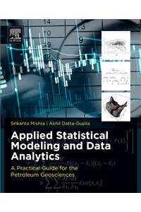Applied Statistical Modeling and Data Analytics: A Practical Guide for the Petroleum Geosciences