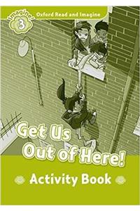 Oxford Read and Imagine: Level 3: Get Us Out of Here! Activity Book
