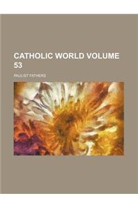 Catholic World (Volume 53)