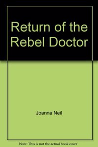 Return of the Rebel Doctor