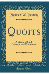 Quoits: A Game of Skill, Courage and Endurance (Classic Reprint)