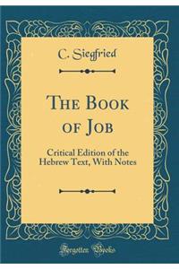 The Book of Job: Critical Edition of the Hebrew Text, with Notes (Classic Reprint)