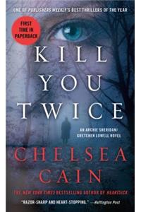 Kill You Twice: An Archie Sheridan / Gretchen Lowell Novel