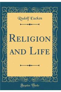 Religion and Life (Classic Reprint)