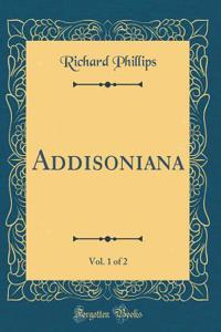 Addisoniana, Vol. 1 of 2 (Classic Reprint)