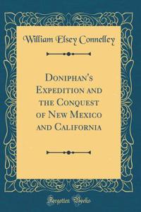 Doniphan's Expedition and the Conquest of New Mexico and California (Classic Reprint)