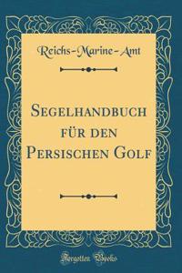 Segelhandbuch für den Persischen Golf (Classic Reprint)