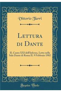 Lettura Di Dante: Il Canto XXI Dell'inferno, Letto Nella Sala Dante Di Roma Il 9 Febbraio 1902 (Classic Reprint)