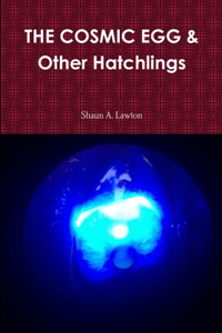 COSMIC EGG & Other Hatchlings
