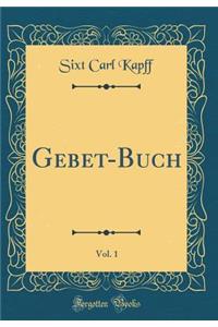 Gebet-Buch, Vol. 1 (Classic Reprint)