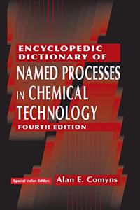 Encyclopedic Dictionary of Named Processes in Chemical Technology Hardcover â€“ 26 February 2014