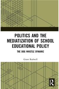 Politics and the Mediatization of School Educational Policy