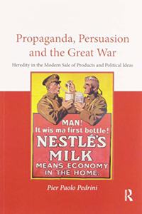Propaganda, Persuasion and the Great War