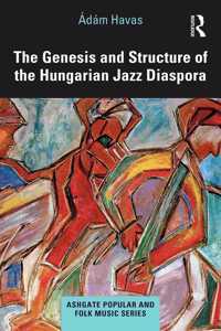 The Genesis and Structure of the Hungarian Jazz Diaspora