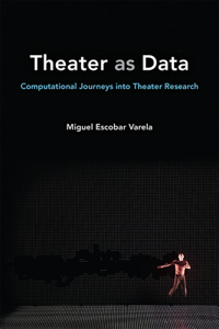 Theater as Data: Computational Journeys Into Theater Research
