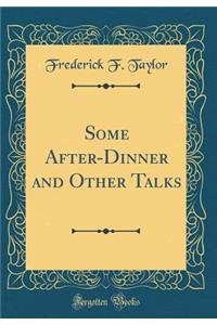 Some After-Dinner and Other Talks (Classic Reprint)