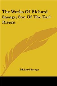 Works Of Richard Savage, Son Of The Earl Rivers