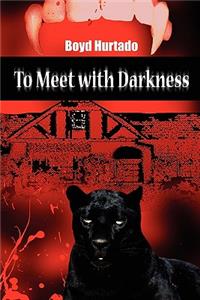 To Meet With Darkness