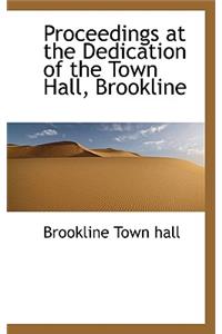 Proceedings at the Dedication of the Town Hall, Brookline