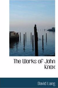 The Works of John Knox