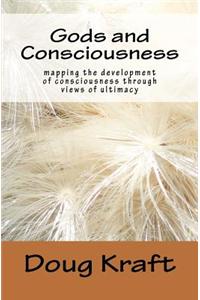 Gods and Consciousness: Mapping the Development of Consciousness Through Views of Ultimacy