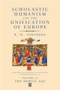 Scholastic Humanism and the Unification of Europe, Volume II