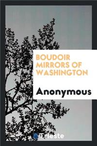Boudoir Mirrors of Washington. Anonymous