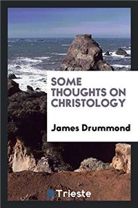 SOME THOUGHTS ON CHRISTOLOGY