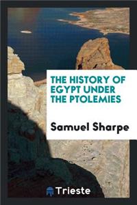 The History of Egypt Under the Ptolemies