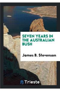 Seven Years in the Australian Bush