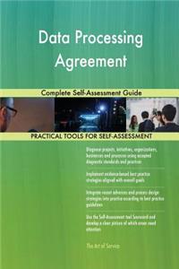 Data Processing Agreement Complete Self-Assessment Guide