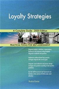 Loyalty Strategies A Complete Guide - 2020 Edition