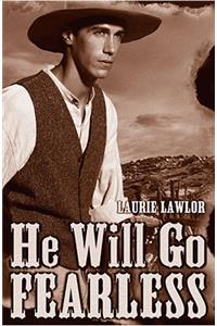 He Will Go Fearless