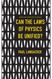 Can the Laws of Physics Be Unified?