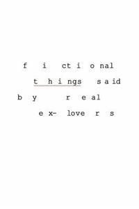 fictional things said by real ex-lovers
