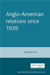 Anglo-American Relations Since 1939